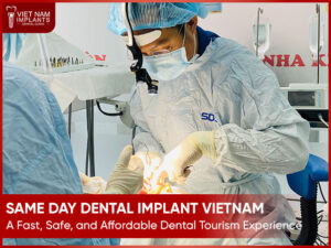 Same Day Dental Implant Vietnam